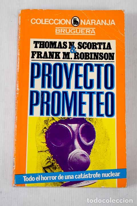 Libros: Proyecto Prometeo: Scortia, Thomas N..- Scortia, Thomas N. - Foto 1