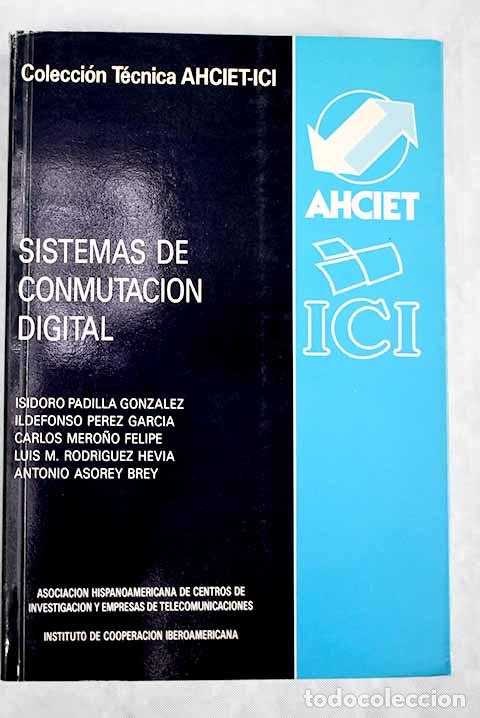 Libros: Sistemas de conmutaci&oacute;n digital.- Padilla Gonz&aacute;lez, Isidoro - Foto 1