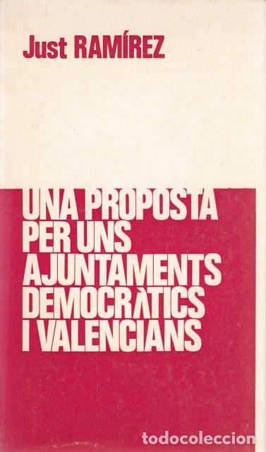 Libros: UNA PROPOSTA PER UNS AJUNTAMENTS DEMOCRATICS I VALENCIANS - RAMIREZ, JUST - Foto 1