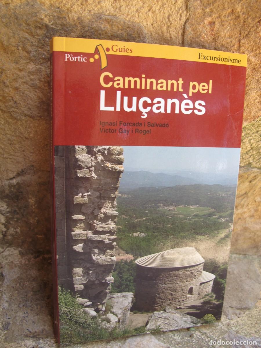 Livres: CAMINANT PEL LLU&Ccedil;ANES. IGNASI FORCADA I SALVADO, VICTOR GAY I ROGEL. EXCURSIONISME. GUIES PORTIC