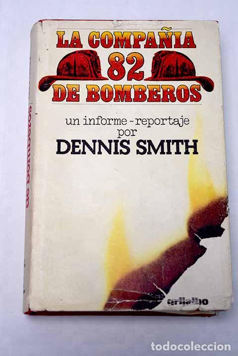 Libros: La compa&ntilde;&iacute;a 82 de bomberos: un informe-reportaje.- Smith, Dennis - Foto 1