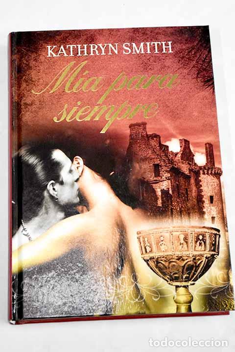 Libros: M&iacute;a para siempre: Smith, Kathryn.- Smith, Kathryn - Foto 1
