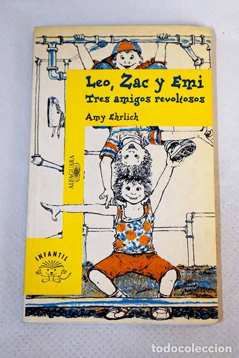 Libros: Leo, Zac y Emi: tres amigos revoltosos.- Ehrlich, Amy - Foto 1