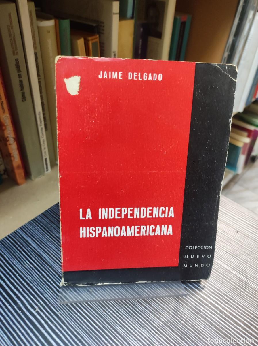 Libros: LA INDEPENDENCIA HISPANOAMERICANA JAIME DELGADO - Foto 1