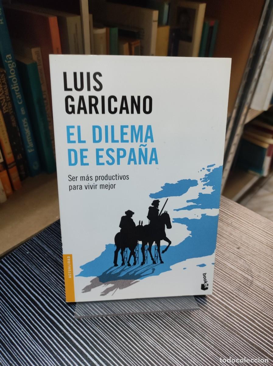 Libros: EL DILEMA DE ESPA&Ntilde;A LUIS GARICANO - Foto 1