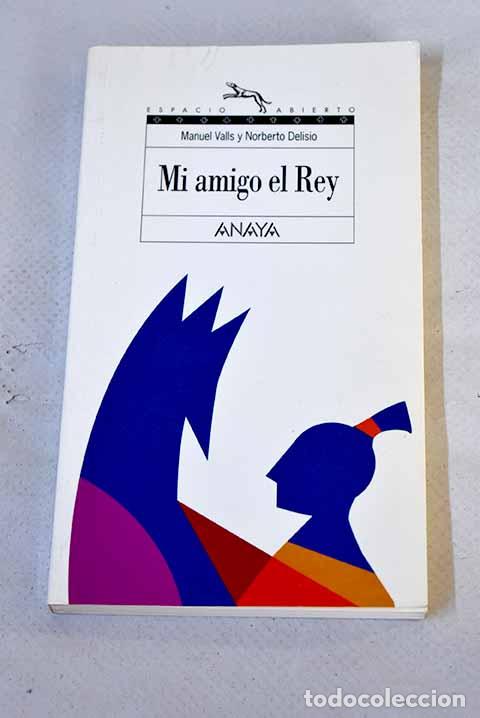 Libros: Mi amigo el rey: Valls, Manuel.- Valls, Manuel - Foto 1