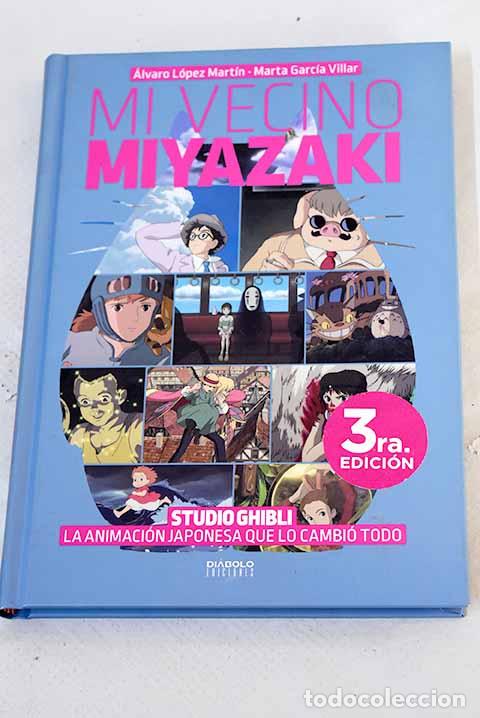 Libros: Mi vecino Miyazaki: Studio Ghibli, la animaci&oacute;n japonesa que lo cambi&oacute; todo.- L&oacute;pez Mart&iacute;n, &Aacute;lvaro