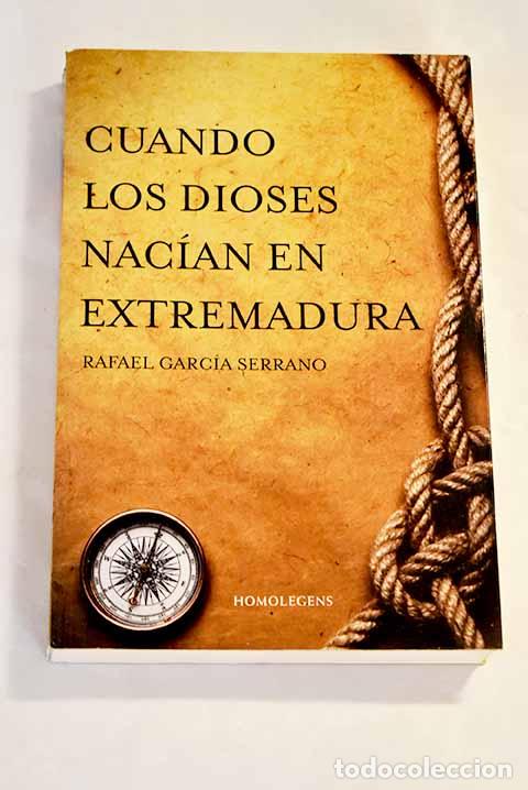 Libros: Cuando los dioses nac&iacute;an en Extremadura.- Garc&iacute;a Serrano, Rafael - Foto 1