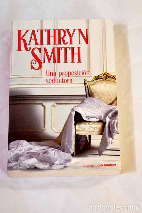 Libros: Una proposici&oacute;n seductora.- Smith, Kathryn - Foto 1