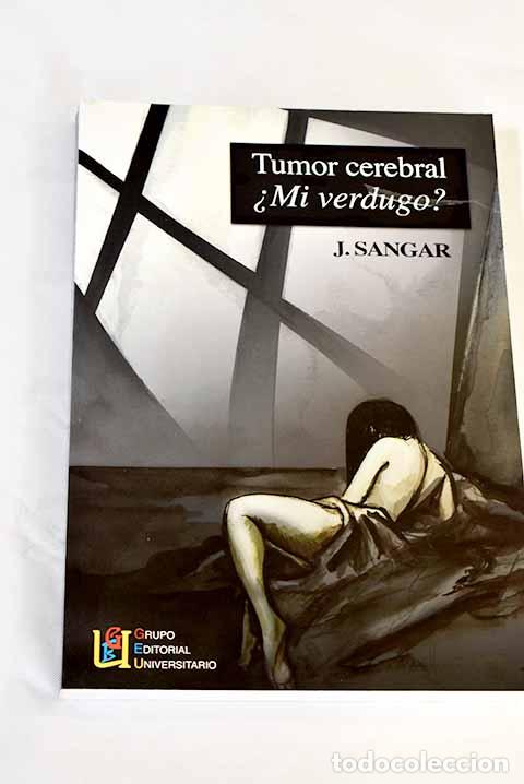 Libros: Tumor cerebral, &iquest;mi verdugo?.- Sangar, J. - Foto 1