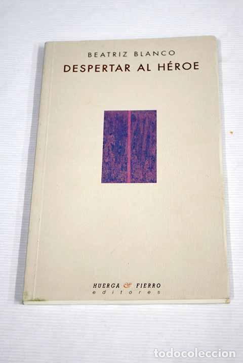 Libros: Despertar al h&eacute;roe: Blanco, Beatriz.- Blanco, Beatriz - Foto 1