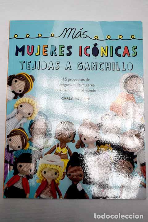 Libros: M&aacute;s mujeres ic&oacute;nicas tejidas a ganchillo.- Mitrani, Carla