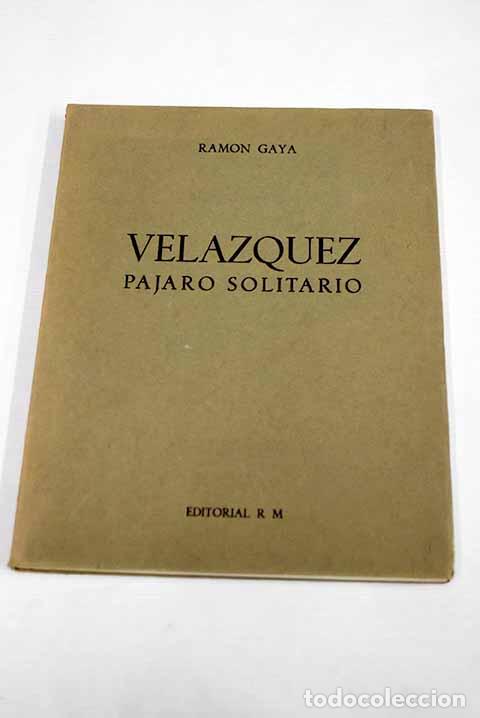 Libros: Velazquez, p&aacute;jaro solitario.- Gaya, Ram&oacute;n