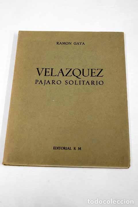 Libros: Velazquez, p&aacute;jaro solitario.- Gaya, Ram&oacute;n