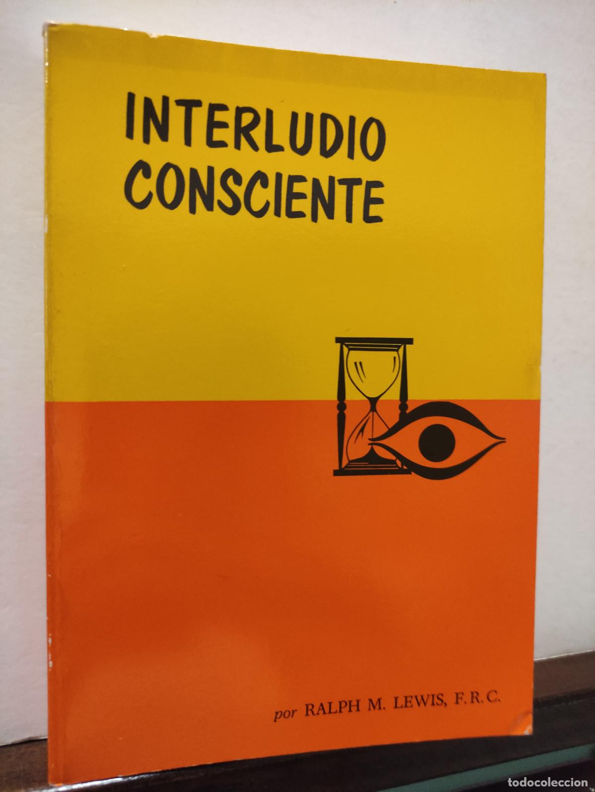 Libros: INTERLUDIO CONSCIENTE - RALPH M. LEWIS F.R.C. - Foto 2
