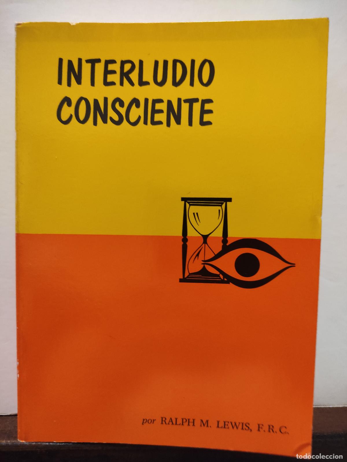 Libros: INTERLUDIO CONSCIENTE - RALPH M. LEWIS F.R.C. - Foto 1