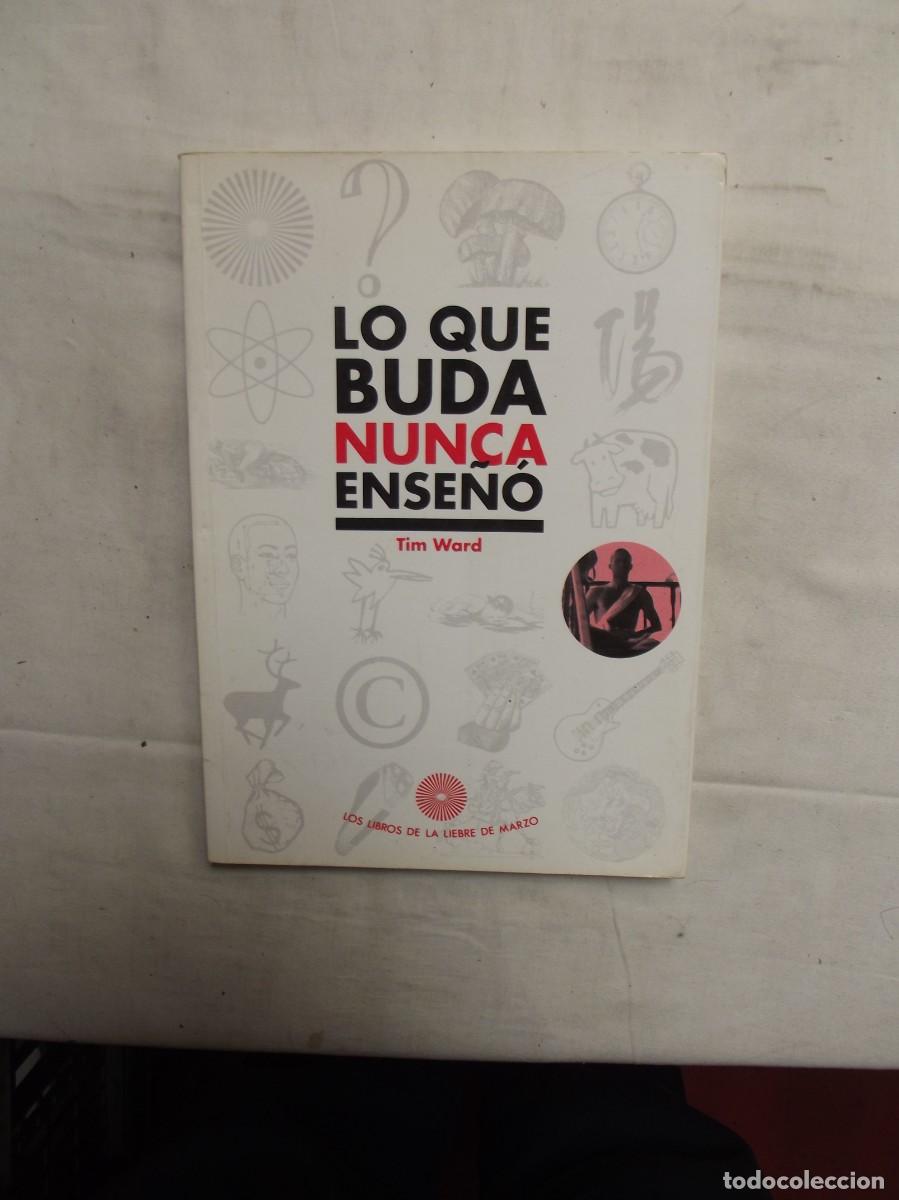 Libros: LO QUE BUDA NUNCA ENSE&Ntilde;O POR TIM WARD - Foto 1