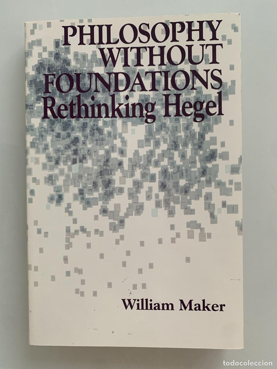 Libros: PHILOSOPHY WITHOUT FOUNDATIONS: Rethinking Hegel - William Maker - Foto 1