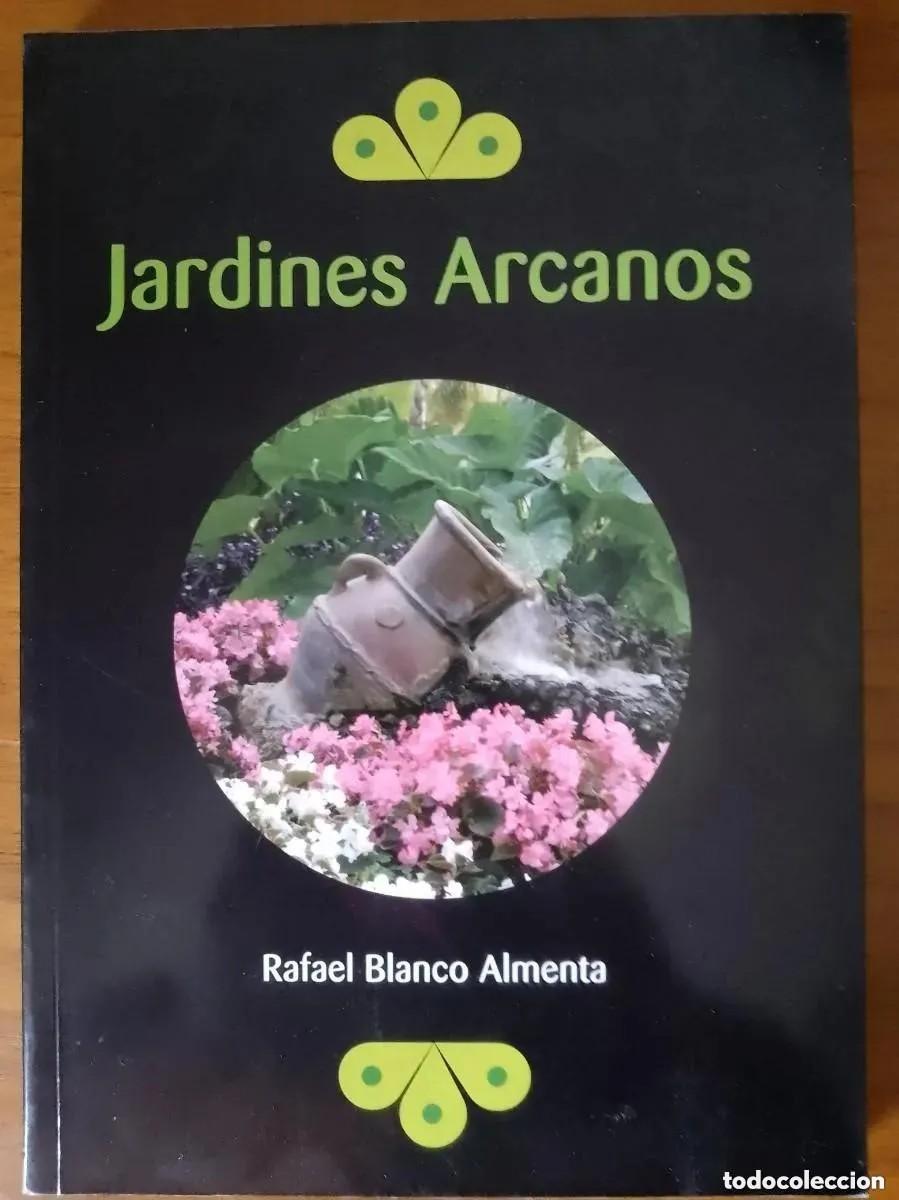 Libros: JARDINES ARCANOS - RAFAEL BLANCO ALMENTA. SENECA EDITORIAL - Foto 1