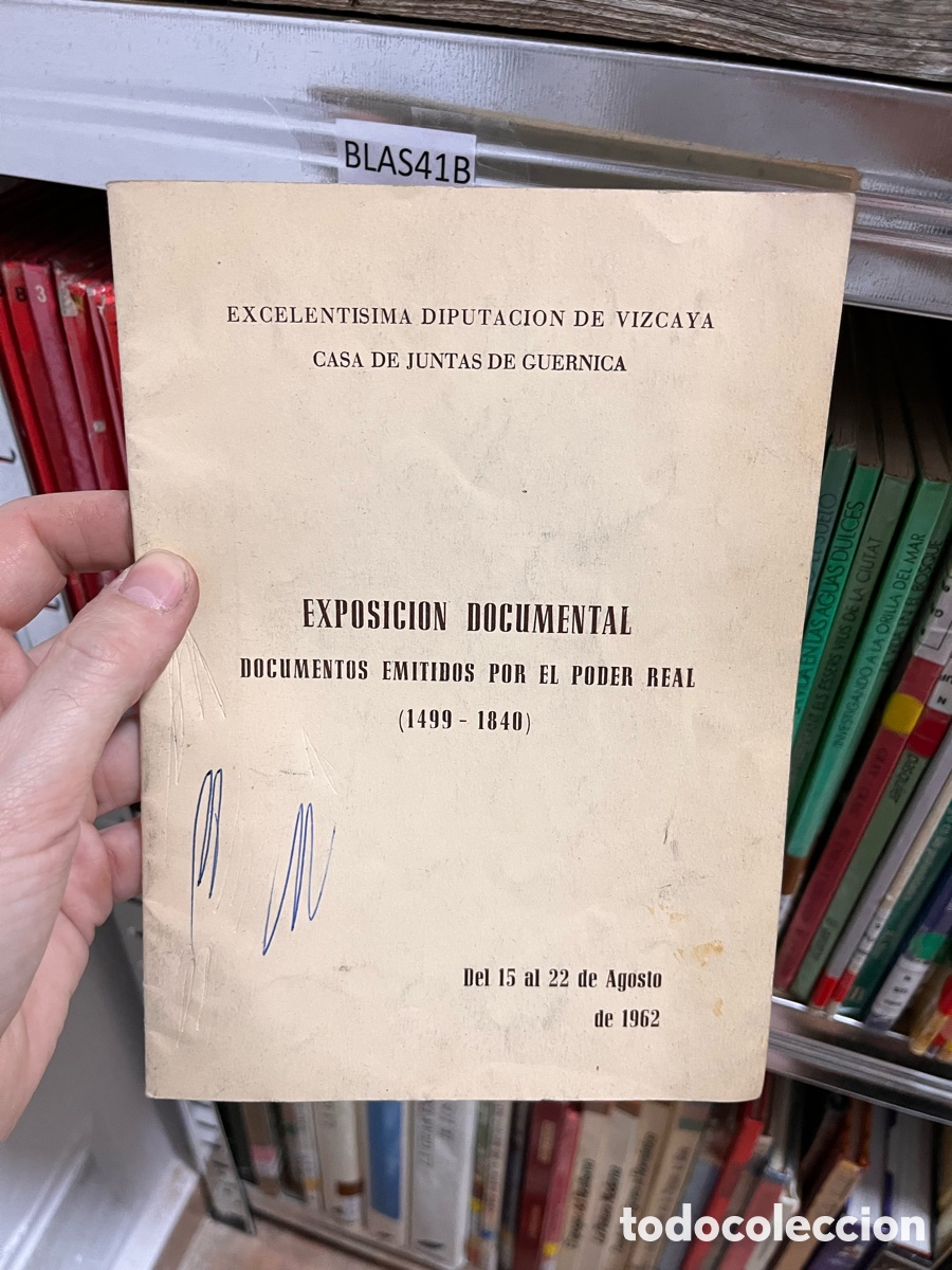 Libros: Blas41B EXPOSICION DOCUMENTAL DOCUMENTOS EMITIDOS POR EL PODER REAL (1499 - 1840) diputaci&oacute;n Vizcaya