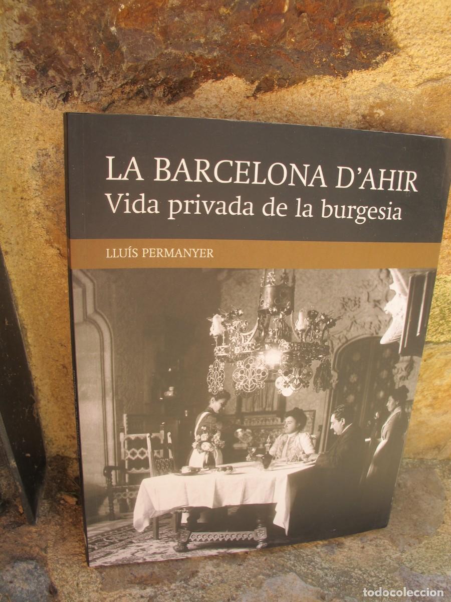 Libros: BARCELONA DAHIR. VIDA PRIVADA DE LA BURGESIA. LLUIS PERMANYER - Foto 1