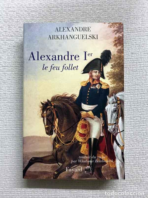 Libros: Alexandre Ier le feu follet - Alexandre Arkhanguelski - Foto 1