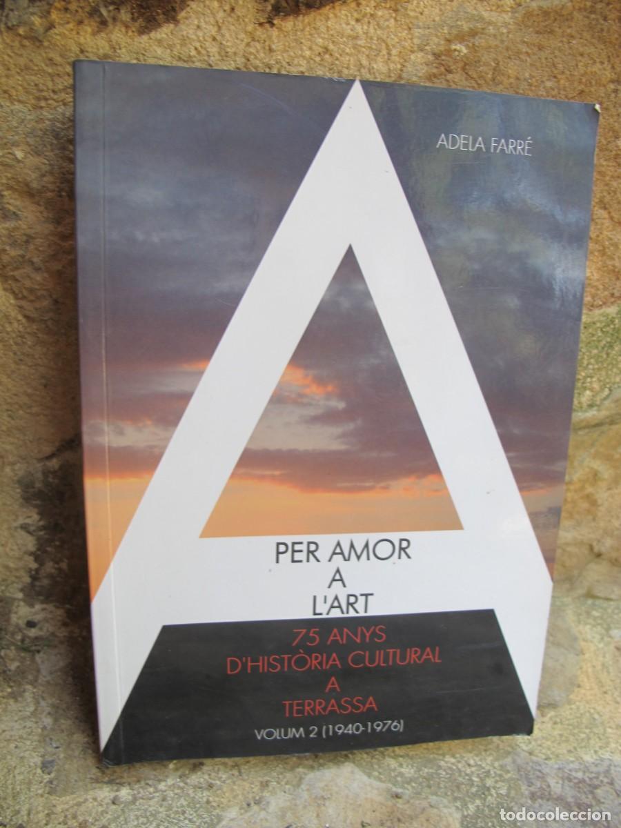B&uuml;cher: PER AMOR A L'ART 75 ANYS D'HISTORIA CULTURAL A TERRASSA VOLUM 2 1940 - 1976. ADELA FARRE