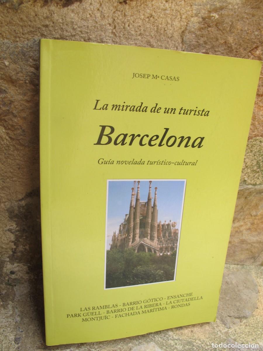 Libros: LA MIRADA DE UN TURISTA. BARCELONA. JOSEP M&ordf; CASAS. GUIA NOVELADA TURISTICO-CULTURAL
