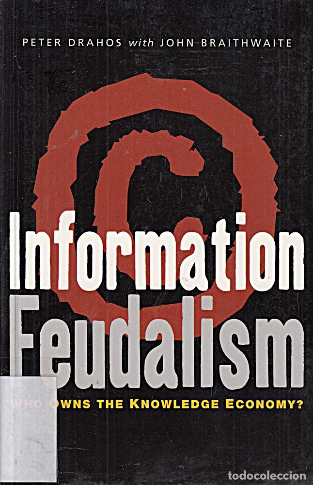 Libros: Information Feudalism: Who Owns the Knowledge Economy
