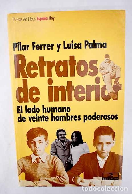 Libri di seconda mano: RETRATOS DE INTERIOR. EL LADO HUMANO DE VEINTE HOMBRES PODEROSOS - Pilar Ferrer; Luisa Palma