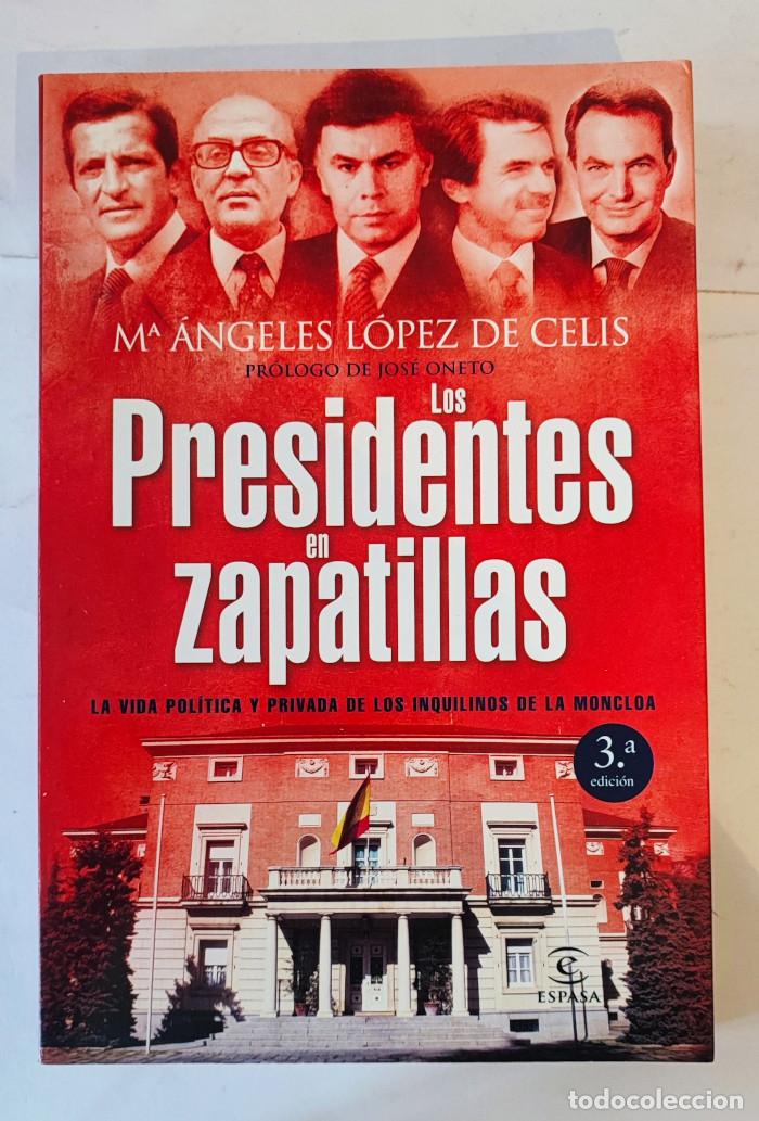 books: LOS PRESIDENTES EN ZAPATILLAS: LA VIDA POL&Iacute;TICA Y PRIVADA DE LOS INQUILINOS DE LA MONCLOA - Ma Angel