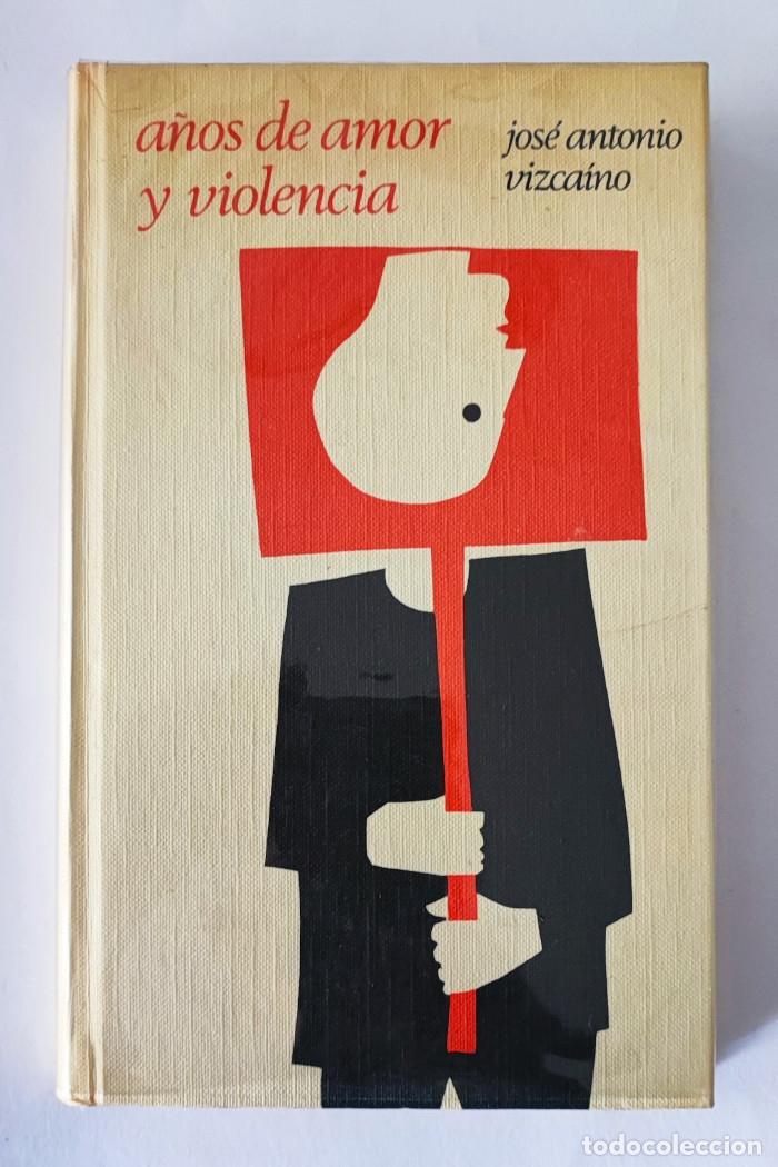 Libri di seconda mano: A&Ntilde;OS DE AMOR Y VIOLENCIA - Jos&eacute; Antonio Vizca&iacute;no