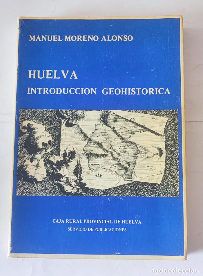 Libros: HUELVA . INTRODUCCION GEOHISTORICA - Manuel Moreno Alonso - Foto 1