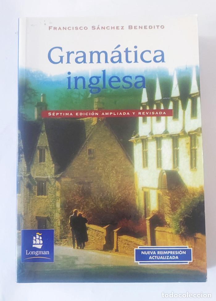 Libros: GRAM&Aacute;TICA INGLESA: S&Eacute;PTIMA EDICI&Oacute;N AMPLIADA Y REVISADA - Francisco S&aacute;nchez Benedito - Foto 1