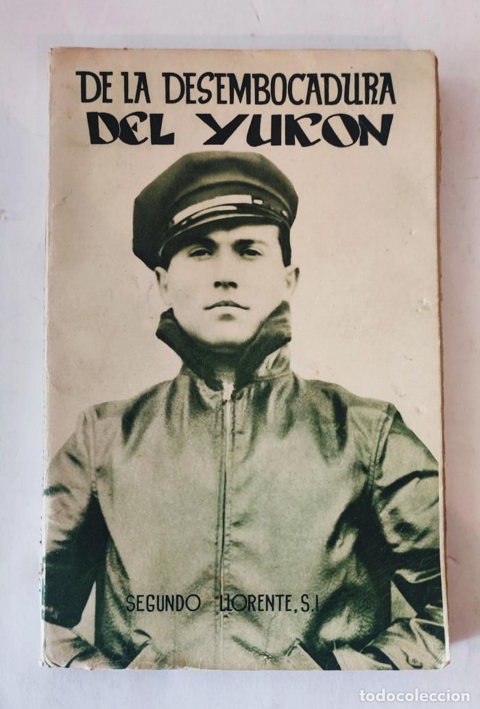 Libros: DE LA DESEMBOCADURA DEL YUKON - Segundo Llorente - Foto 1