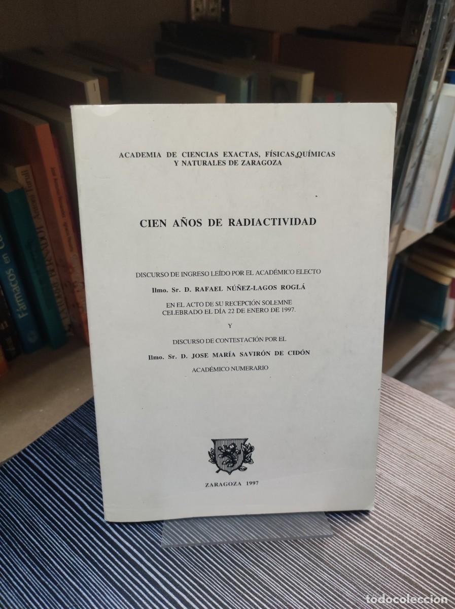 Libros: CIEN A&Ntilde;OS DE RADIACTIVIDAD RAFAEL NU&Ntilde;EZ LAGOS ROGLA - Foto 1