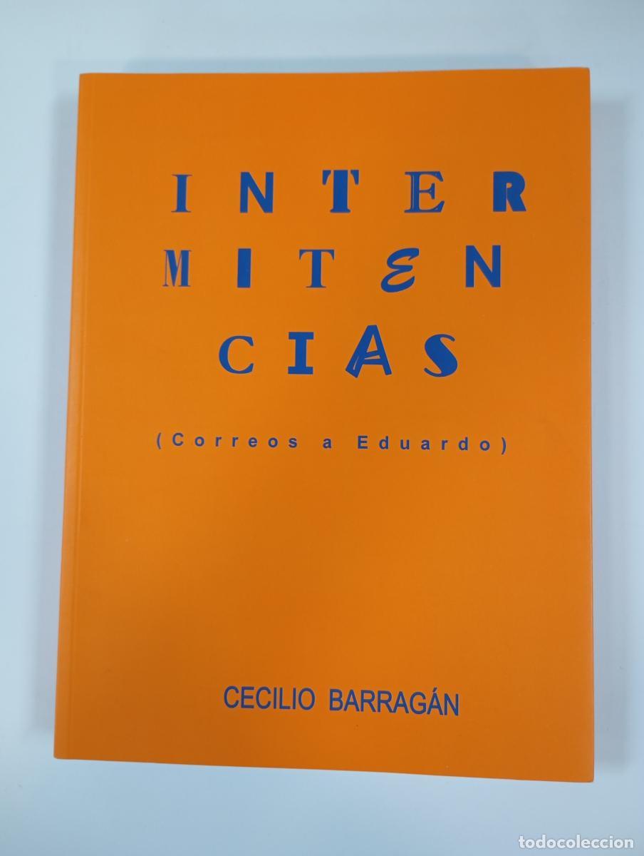 Livres: Intermitencias. Correos a Eduardo. - Cecilio Barrag&aacute;n. TDK472