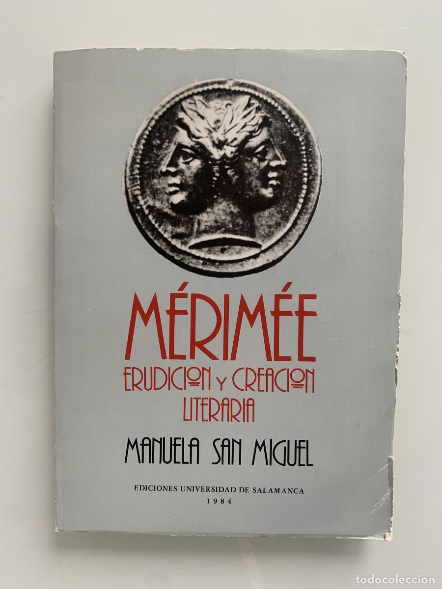 Libros: M&Eacute;RIM&Eacute;E ERUDICI&Oacute;N Y CREACI&Oacute;N LITERARIA - Manuela San Miguel