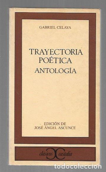 Libros: TRAYECTORIA POETICA. ANTOLOGIA - CELAYA, GABRIEL - Foto 1