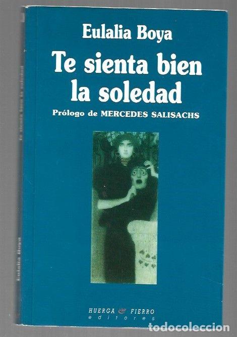 Libros: TE SIENTA BIEN LA SOLEDAD - BOYA, EULALIA - Foto 1