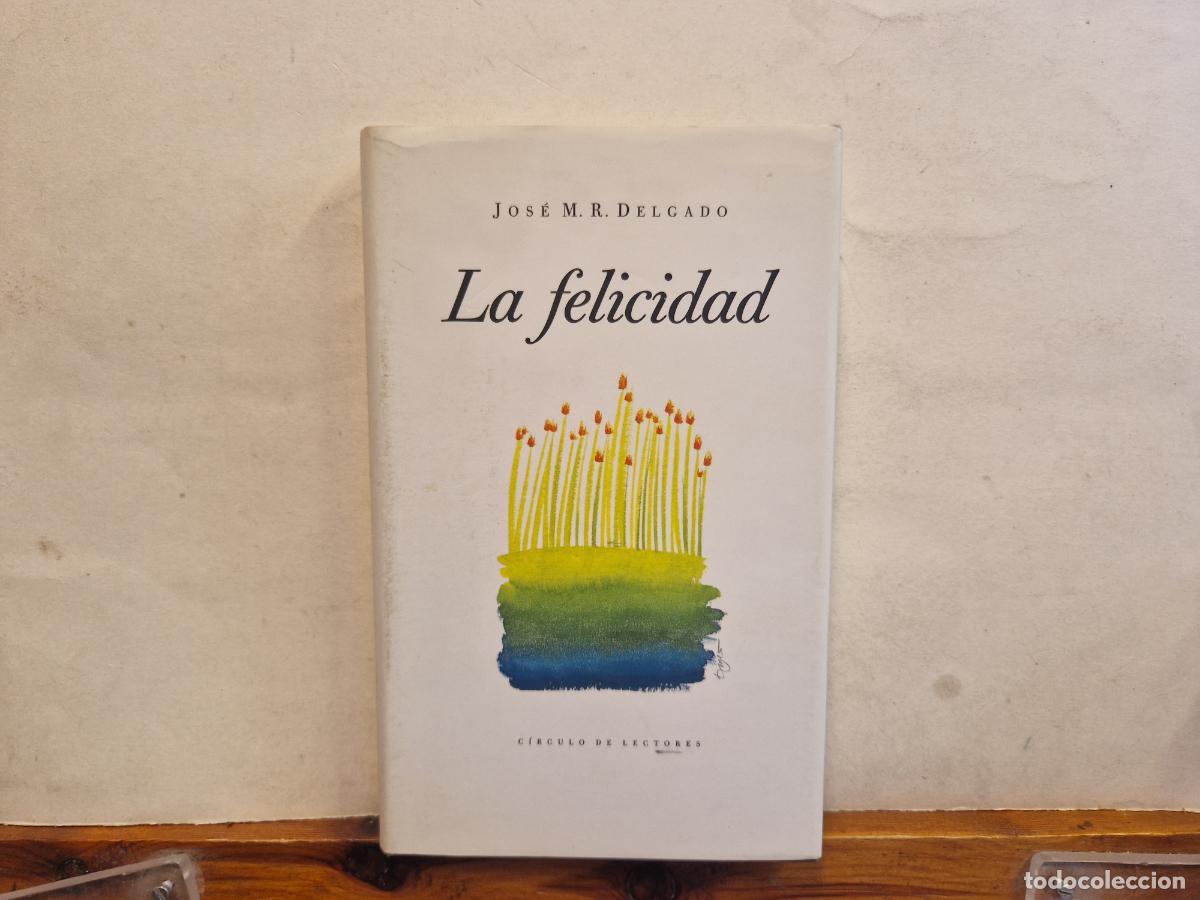 Libros: JOSE M.R DELGADO. LA FELICIDAD. - Foto 1