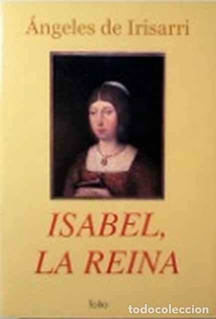 Libros: Isabel, la Reina - &Aacute;ngeles de Irisarri - Foto 1
