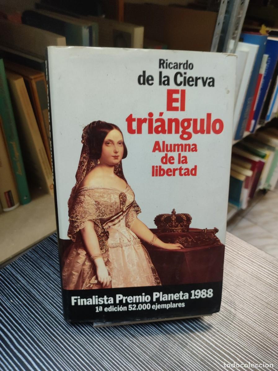 Libros: EL TRIANGULO ALUMNA DE LA LIBERTAD RICARDO DE LA CIERVA - Foto 1