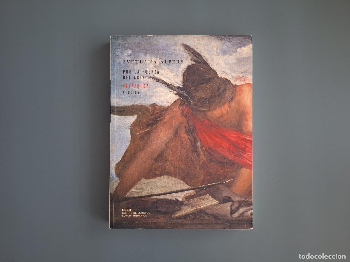 Libros: Por la fuerza del arte. Vel&aacute;zquez y otros - Alpers, Svetlana