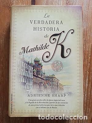 Libros: LA VERDADERA HISTORIA DE MATHILDE K - Adrienne Sharp - Roca - 2011 (IB8107CQ) - Foto 1