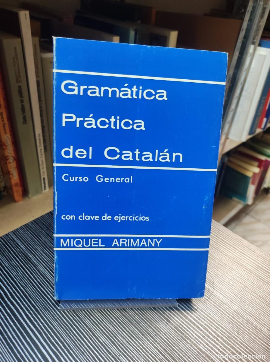 Libros: Miquel Arimany: Gram&aacute;tica Pr&aacute;ctica del Catal&aacute;n. Curso General con clave de ejercicios - Foto 1