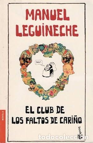 B&uuml;cher: El Club de los Faltos de Cari&ntilde;o. - Leguineche, Manuel. TDK878