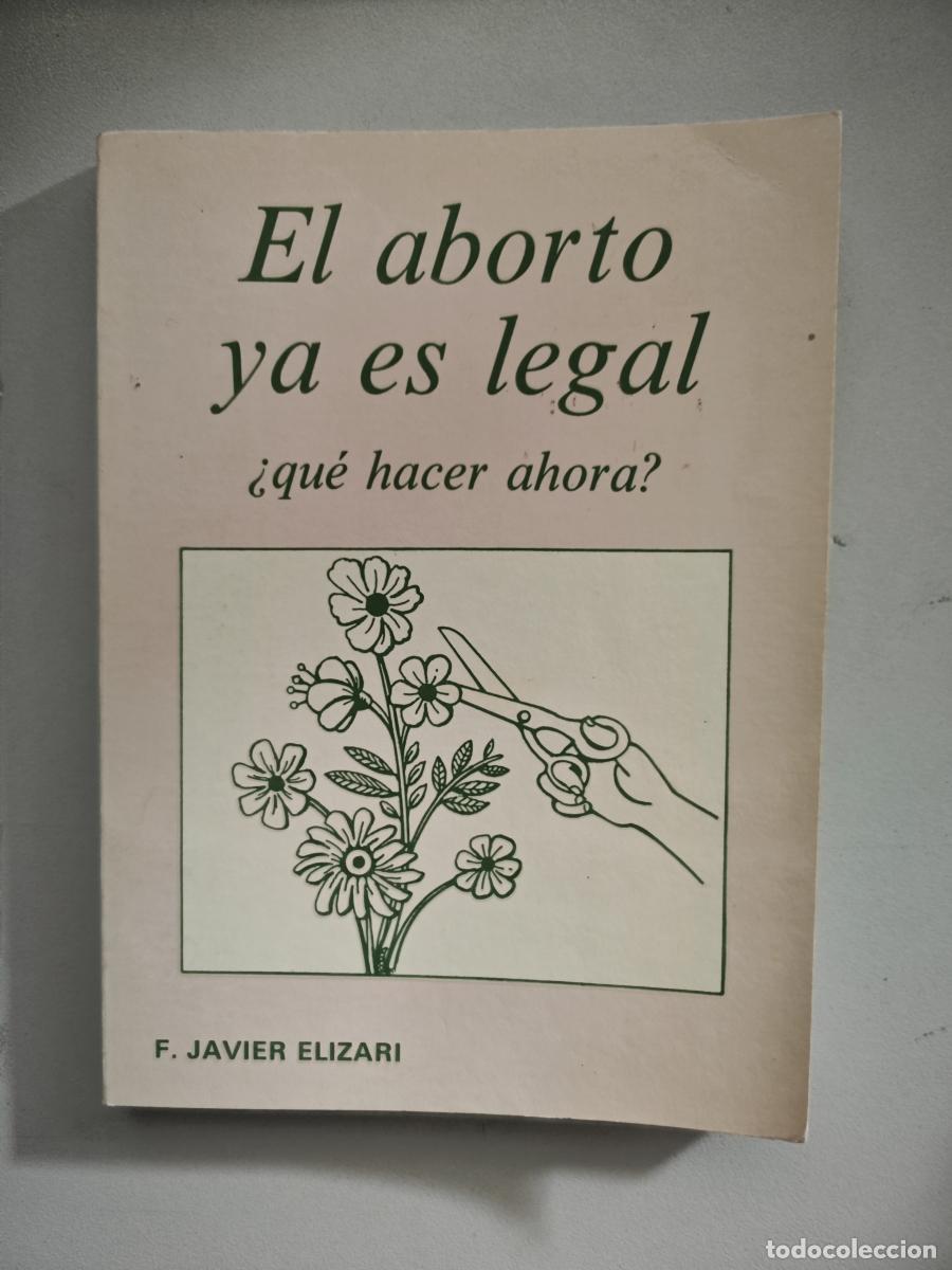 Libri di seconda mano: El aborto ya es legal. &iquest;Qu&eacute; hacer ahora?. - Elizari Basterra, F. Javier. TDK878