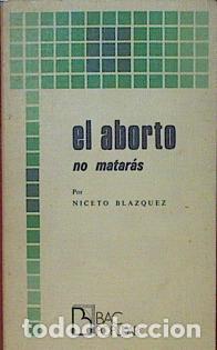 Libri di seconda mano: El aborto. No matar&aacute;s. - Niceto Bl&aacute;zquez Fern&aacute;ndez. TDK857