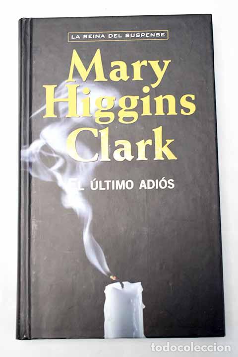 Libros: El &uacute;ltimo adi&oacute;s: Clark, Mary Higgins.- Clark, Mary Higgins - Foto 1